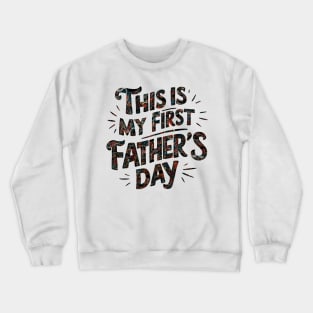 this is my first father's day Crewneck Sweatshirt